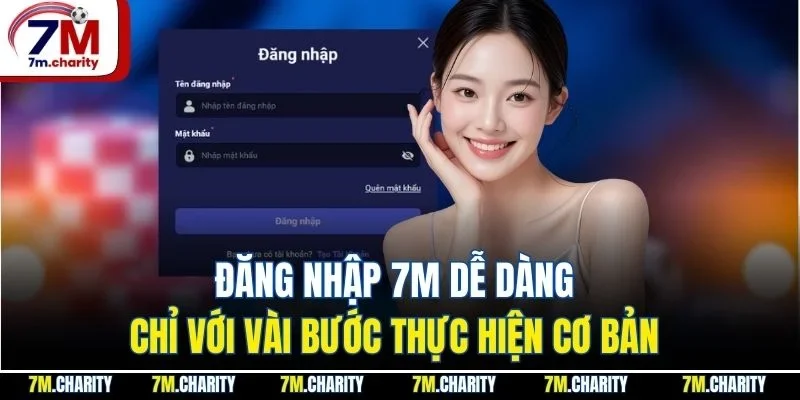 Đăng Nhập 7M Dễ Dàng Chỉ Với Vài Bước Thực Hiện Cơ Bản 