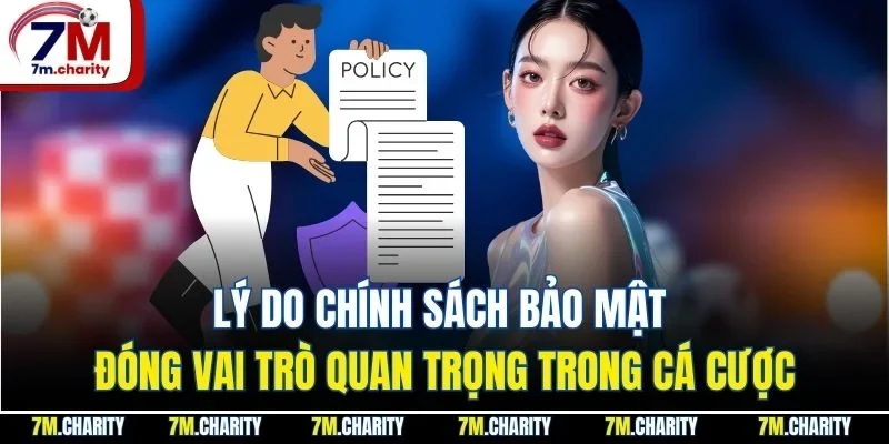 Lý do chính sách bảo mật đóng vai trò quan trọng trong cá cược