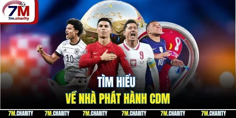 Tìm hiểu về nhà phát hành CDM